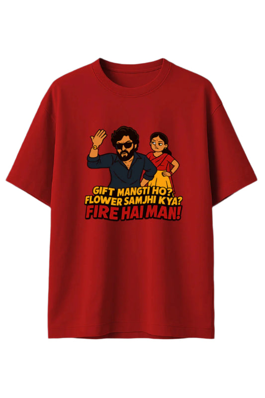 red t-shirt with iconic “Gift Mangti Ho? Flower Samjhi Kya? FIRE HAI MAN!” quote, inspired by popular Indian movie dialogue, Rakhi gift parody.