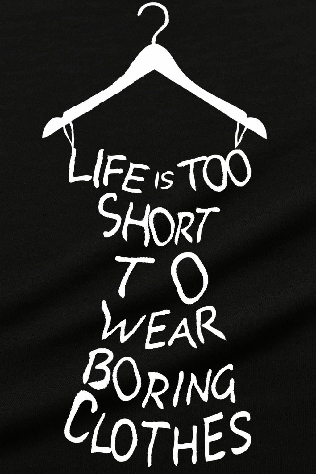 “Life is too short to wear boring clothes” typography print in hanger shape – women’s oversized black t-shirt design